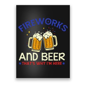 Fireworks & Beer That's Why I'm Here 4th Of July Tee Poster