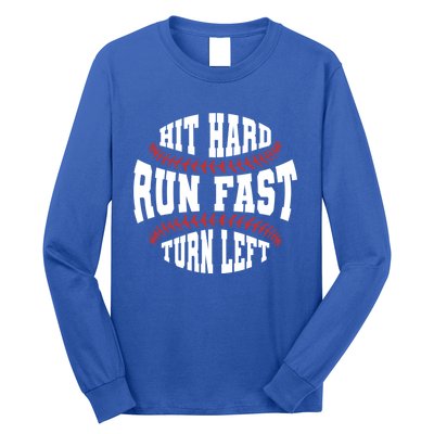 Funny Baseball Team Hit Hard Run Fast Turn Left Baseball Gift Long Sleeve Shirt