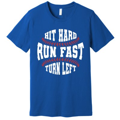 Funny Baseball Team Hit Hard Run Fast Turn Left Baseball Gift Premium T-Shirt