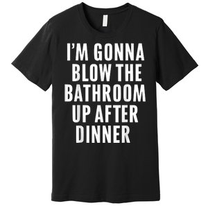 Funny Blow The Bathroom Adult Humor Inappropriate Offensive Premium T-Shirt