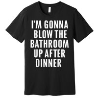 Funny Blow The Bathroom Adult Humor Inappropriate Offensive Premium T-Shirt