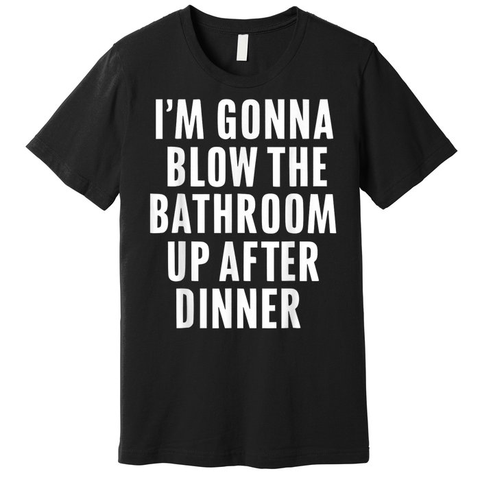 Funny Blow The Bathroom Adult Humor Inappropriate Offensive Premium T-Shirt