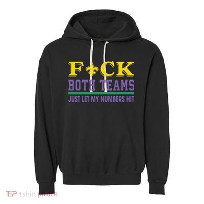 Fuck Both Teams Just Let My Numbers Hit Gift Garment-Dyed Fleece Hoodie