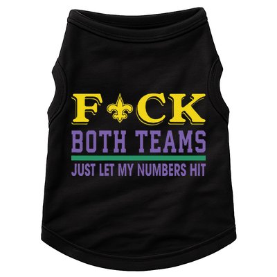 Fuck Both Teams Just Let My Numbers Hit Gift Doggie Tank
