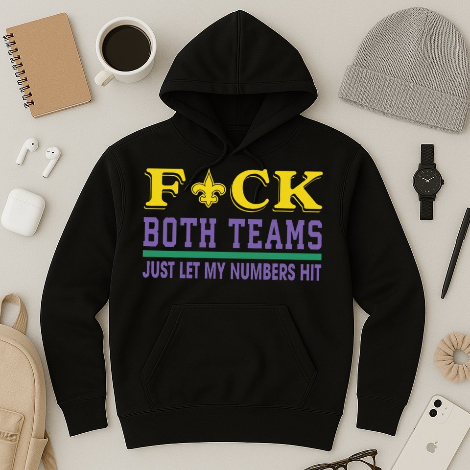 Fuck Both Teams Just Let My Numbers Hit Gift Hoodie