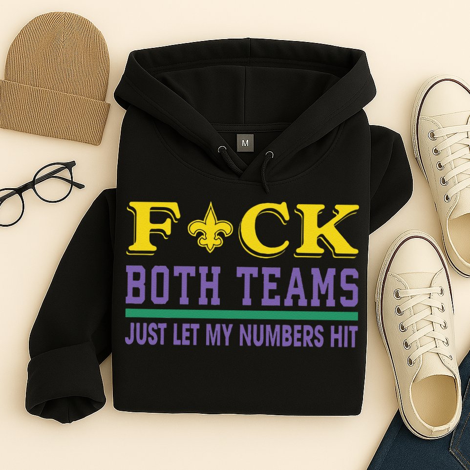 Fuck Both Teams Just Let My Numbers Hit Gift Hoodie