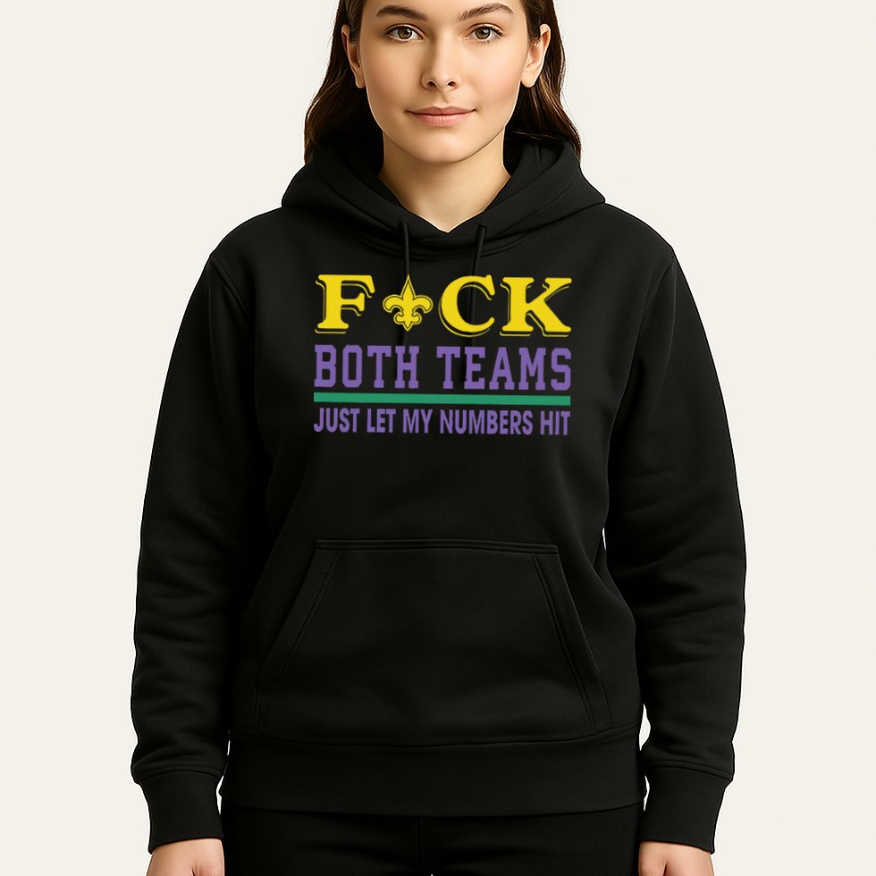 Fuck Both Teams Just Let My Numbers Hit Gift Hoodie