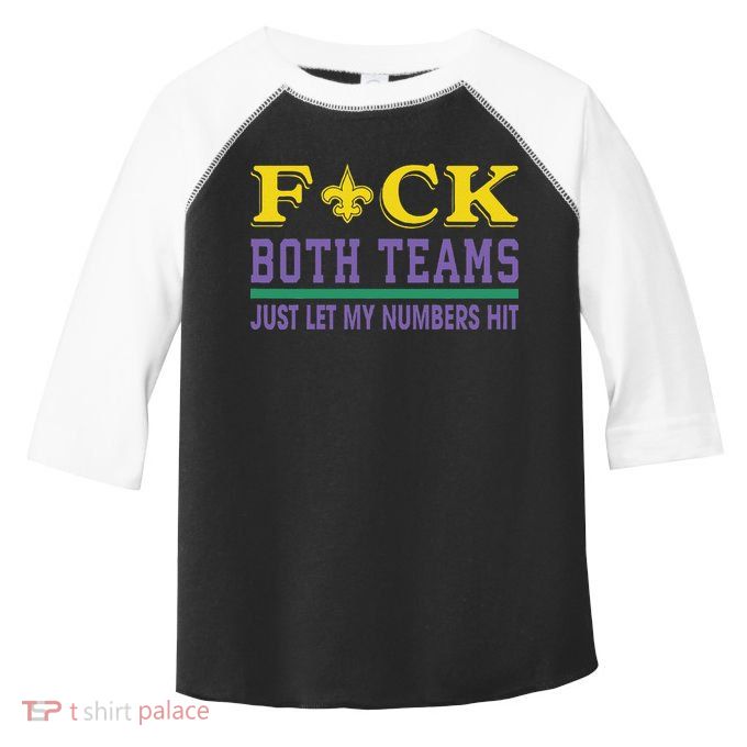 Fuck Both Teams Just Let My Numbers Hit Gift Toddler Fine Jersey T-Shirt