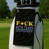 Fuck Both Teams Just Let My Numbers Hit Gift Golf Towel