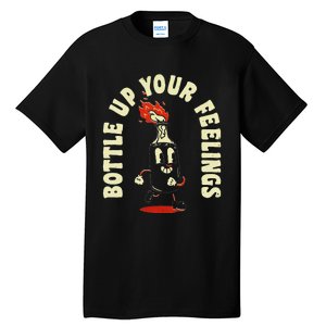 Funny Bottle Up Your Feelings Tall T-Shirt