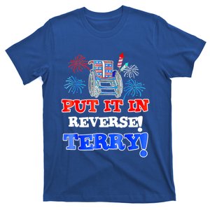 Fireworks Back Up Put It In Reverse Terry Funny 4th Of July Funny Gift T-Shirt