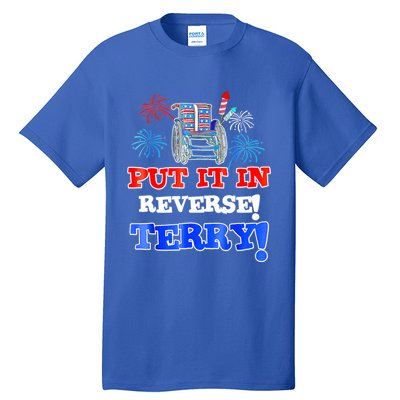 Fireworks Back Up Put It In Reverse Terry Funny 4th Of July Funny Gift Tall T-Shirt