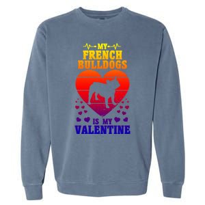 French Bulldog Valentines Day Dog Lover And Meaningful Gift Garment-Dyed Sweatshirt