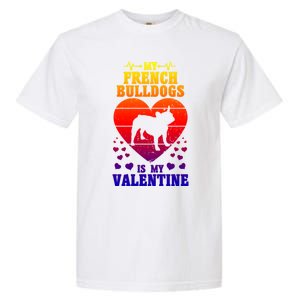 French Bulldog Valentines Day Dog Lover And Meaningful Gift Garment-Dyed Heavyweight T-Shirt