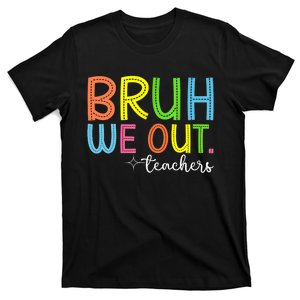 Funny Bruh We Out Teachers Gift T-Shirt