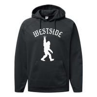 Funny Bigfoot Westside Hand Sign For California West Coast Performance Fleece Hoodie