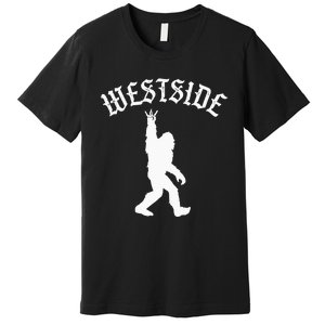 Funny Bigfoot Westside Hand Sign For California West Coast Premium T-Shirt