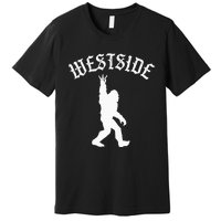 Funny Bigfoot Westside Hand Sign For California West Coast Premium T-Shirt