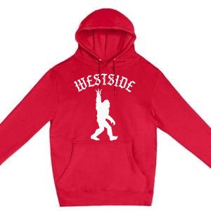 Funny Bigfoot Westside Hand Sign For California West Coast Premium Pullover Hoodie