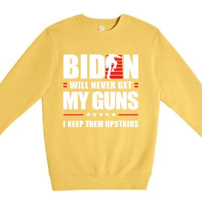 Funny Biden Will Never Get My Guns I Keep Them Upstairs Cute Gift Premium Crewneck Sweatshirt