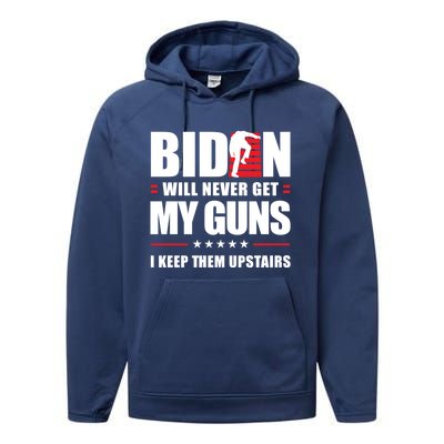 Funny Biden Will Never Get My Guns I Keep Them Upstairs Cute Gift Performance Fleece Hoodie