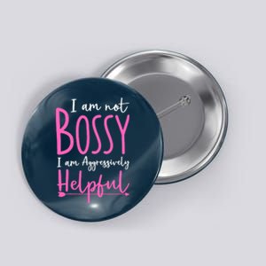 Funny Boss Woman - I'm Not Bossy I'm Aggressively Helpful Button