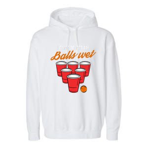 Funny Balls Wet Beer Pong Ing Frat Cool Gift Gift Garment-Dyed Fleece Hoodie