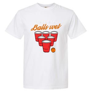 Funny Balls Wet Beer Pong Ing Frat Cool Gift Gift Garment-Dyed Heavyweight T-Shirt