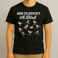 Funny Bird Watcher How To Identify A Bird Unique Birder T-Shirt