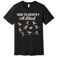 Funny Bird Watcher How To Identify A Bird Unique Birder Premium T-Shirt