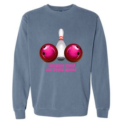 Funny Bowling Women Mind Out Of The Gutter Garment-Dyed Sweatshirt