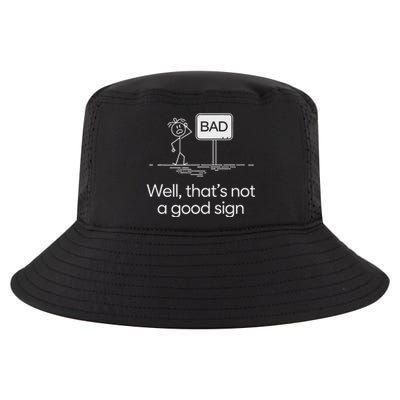 Funny Bad Well ThatS Not A Good Sign Graphic Cool Comfort Performance Bucket Hat