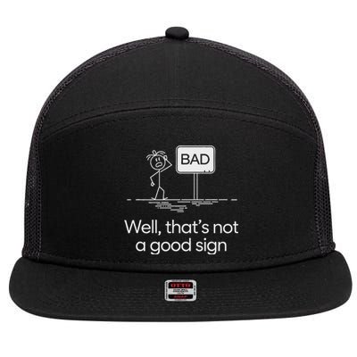 Funny Bad Well ThatS Not A Good Sign Graphic 7 Panel Mesh Trucker Snapback Hat