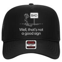 Funny Bad Well ThatS Not A Good Sign Graphic High Crown Mesh Back Trucker Hat