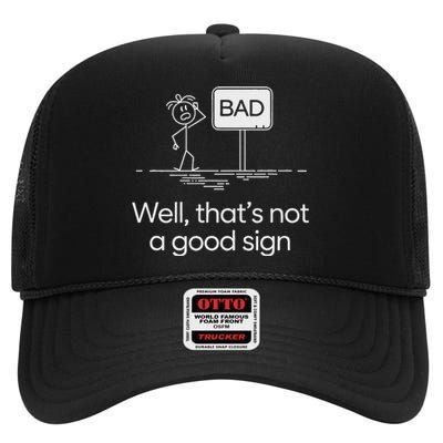 Funny Bad Well ThatS Not A Good Sign Graphic High Crown Mesh Back Trucker Hat