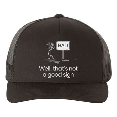 Funny Bad Well ThatS Not A Good Sign Graphic Yupoong Adult 5-Panel Trucker Hat