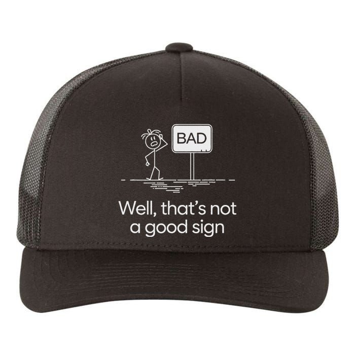 Funny Bad Well ThatS Not A Good Sign Graphic Yupoong Adult 5-Panel Trucker Hat