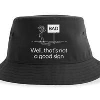 Funny Bad Well ThatS Not A Good Sign Graphic Sustainable Bucket Hat