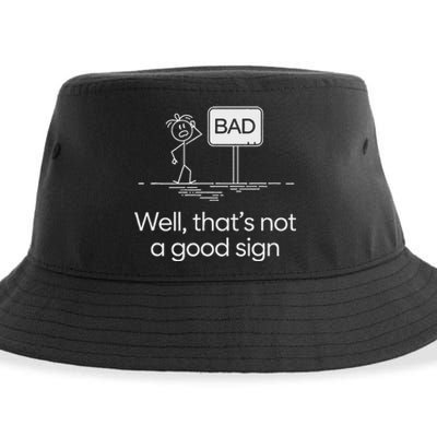 Funny Bad Well ThatS Not A Good Sign Graphic Sustainable Bucket Hat