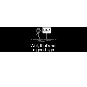 Funny Bad Well ThatS Not A Good Sign Graphic Bumper Sticker