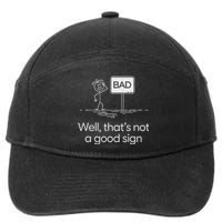 Funny Bad Well ThatS Not A Good Sign Graphic 7-Panel Snapback Hat