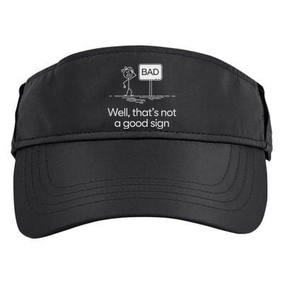 Funny Bad Well ThatS Not A Good Sign Graphic Adult Drive Performance Visor