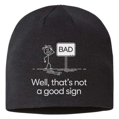 Funny Bad Well ThatS Not A Good Sign Graphic Sustainable Beanie