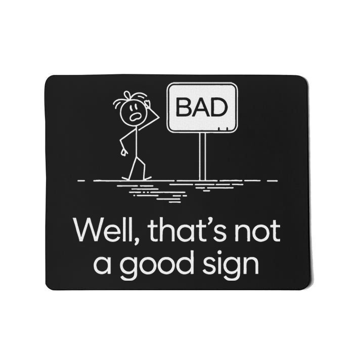 Funny Bad Well ThatS Not A Good Sign Graphic Mousepad