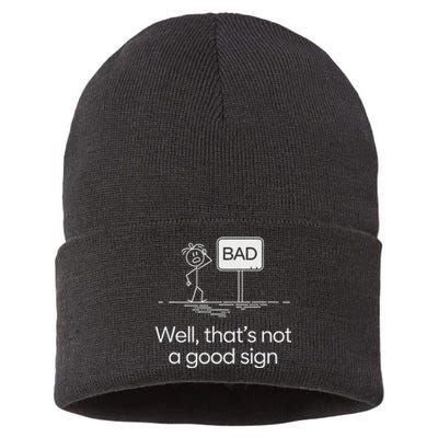 Funny Bad Well ThatS Not A Good Sign Graphic Sustainable Knit Beanie