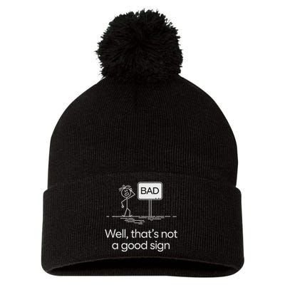 Funny Bad Well ThatS Not A Good Sign Graphic Pom Pom 12in Knit Beanie