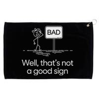 Funny Bad Well ThatS Not A Good Sign Graphic Grommeted Golf Towel