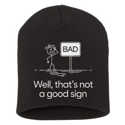 Funny Bad Well ThatS Not A Good Sign Graphic Short Acrylic Beanie