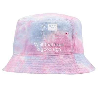 Funny Bad Well ThatS Not A Good Sign Graphic Tie-Dyed Bucket Hat