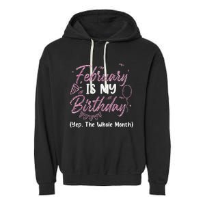 February Birthday Wo Yep The Whole Month Garment-Dyed Fleece Hoodie